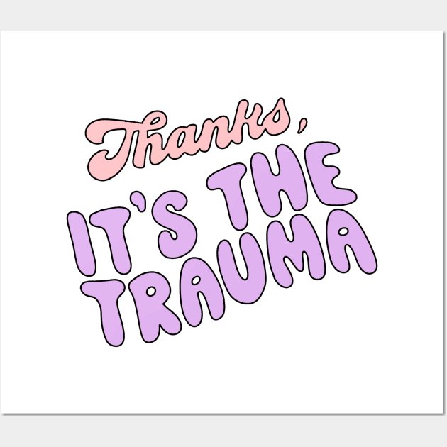 Thanks, It's the trauma Wall Art by Coach Alainne Designs